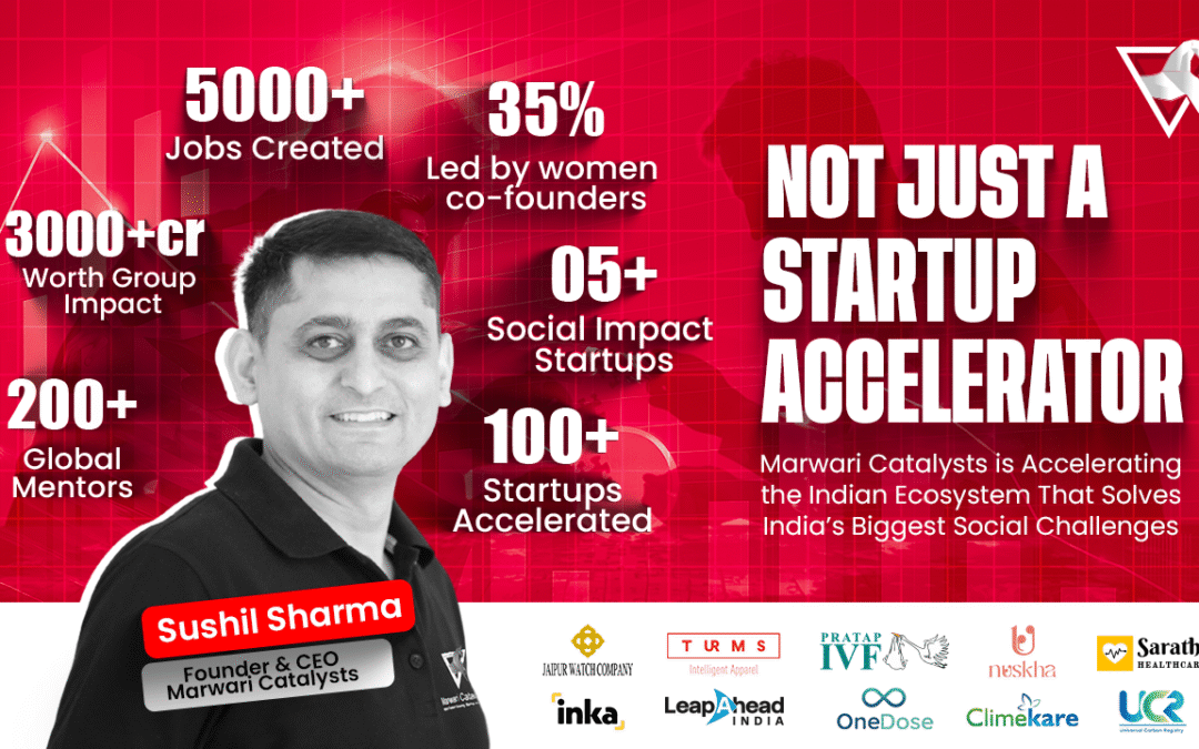 Not Just A Startup Accelerator – Marwari Catalysts Success Through Social Impact