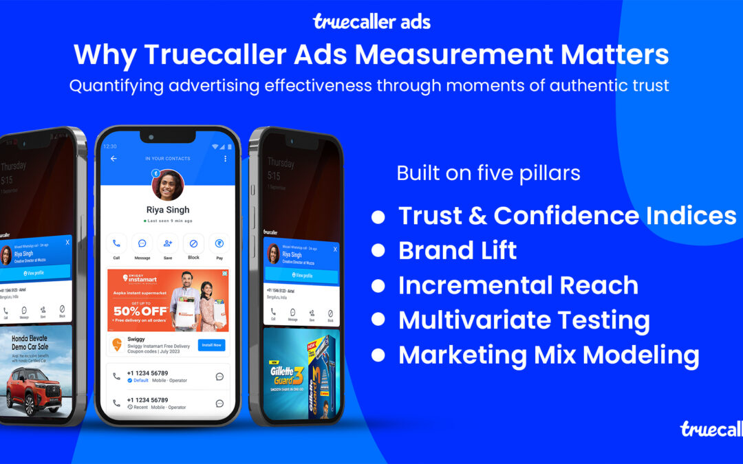 Truecaller Unveils ROI of Trust – its First, Complete Measurement Suite to Track Attention, Trust, Confidence and Advertising Impact at Scale