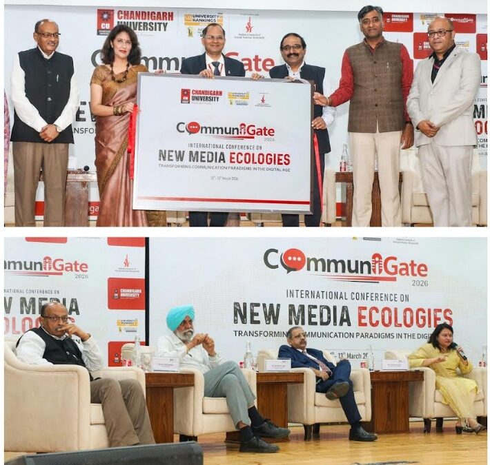Chandigarh University Hosts International Conference on 'New Media Ecologies 'CommuniGate 2026'; Transforming Communication Paradigms in the Digital Age