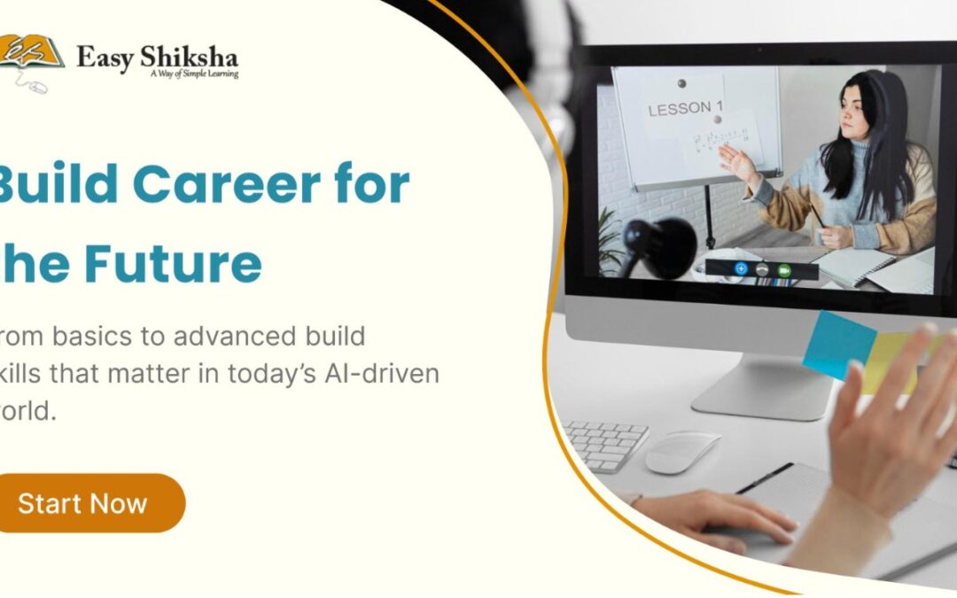 With AI-Focused Online Courses, EasyShiksha Encourages Students to Lead the AI Revolution Instead of Being Replaced by It