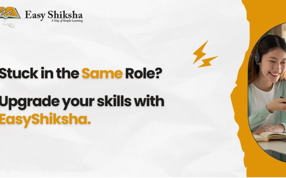 EasyShiksha Empowers Working Professionals to Upgrade Skills and Unlock High-Paying Opportunities