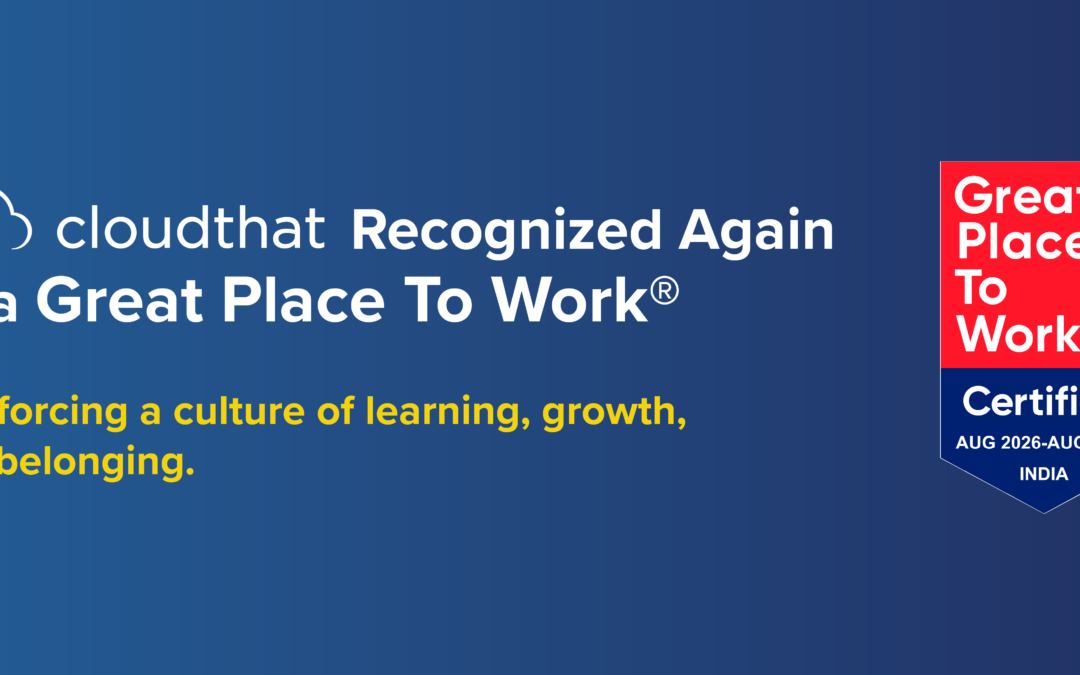 CloudThat Recognized Again as a Great Place To Work®, Reinforcing its Learning-First Culture